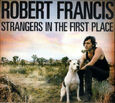 FRANCIS, ROBERT - STRANGERS IN THE FIRST.. (Compact Disc)