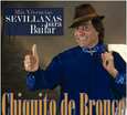 BRONCE, CHIQUITO DE - MIS VIVENCIAS - SEVILLANAS PARA BAILAR (Compact Disc)