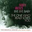 WELLS, MARY - BYE BYE BABY / ONE WHO REALLY LOVES YOU (Compact Disc)