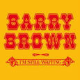 BROWN, BARRY - IM STILL WAITING (Compact Disc)