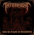 INTERMENT - INTO THE CRYPTS OF BLASPHEMY (Compact Disc)
