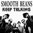 SMOOTH BEANS - KEEP TALKING