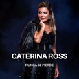 ROSS, CATERINA - NUNCA SE PIERDE (Compact Disc)