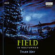 TYLER HAY - FIELD: 18 NOCTURNES (Compact Disc)