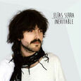 SERRA, ELIAS - INEVITABLE (Compact Disc)