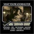 SHANNON, MIKE - WHAT YOU'RE LOOKING FOR (Compact Disc)