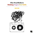 PEARLFISHERS - MAKING TAPES FOR GIRLS -HQ- (Disco Vinilo LP)