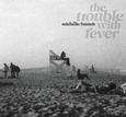 BRANCH, MICHELLE - TROUBLE WITH FEVER (Compact Disc)