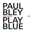 BLEY, PAUL - PLAY BLUE-OSLO.. -LIVE- (Compact Disc)