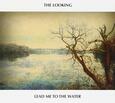 LOOKING - LEAD ME TO THE WATER (Compact Disc)