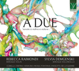 RAIMONDI, REBECCA  - A DUE - SONATE À VIOLINO E VIOLONE (Compact Disc)