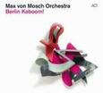 VON MOSCH, MAX - BERLIN KABOOM (Compact Disc)