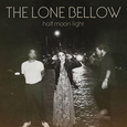 LONE BELLOW - HALF MOON LIGHT (Compact Disc)