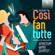 SPIRITUM WIND QUINTET - MOZART: COSÍ FAN TUTTE, ARRANGED FOR WIN (Compact Disc)