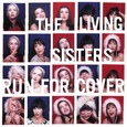 LIVING SISTERS - RUN FOR COVER (Compact Disc)
