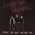 TURPENTINE BROTHERS - WE DON'T CARE ABOUT YOUR GOOD TIMES (Compact Disc)
