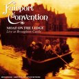 FAIRPORT CONVENTION - MOAT ON THE LEDGE (Compact Disc)
