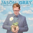 GRAY, JASON - LOVE WILL HAVE.. -SPEC- (Compact Disc)