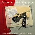 ALGER PAT - TRUE LOVE & OTHER SHORT (Compact Disc)
