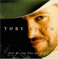 KEITH, TOBY - HOW DO YOU LIKE ME NOW (Compact Disc)