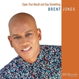 JONES, BRENT - OPEN YOUR MOUTH & SAY.. (Compact Disc)