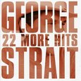 STRAIT, GEORGE - 22 MORE HITS (Compact Disc)