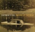 CAEDMONS CALL - RAISING UP THE DEAD (Compact Disc)