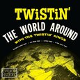 TWISTIN' KINGS - TWISTIN' THE WORLD AROUND (Compact Disc)