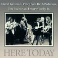 GILL/GRISMAN/PETERSON - HERE TODAY (Compact Disc)