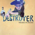 DESTROYER - TROUBLE IN DREAMS (Compact Disc)