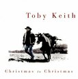KEITH, TOBY - CHRISTMAS TO CHRISTMAS (Compact Disc)