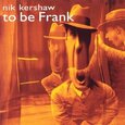 KERSHAW, NIK - TO BE FRANK (Compact Disc)