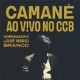CAMANE - AO VIVO NO CCB HOMENAGEM A JOSE MARIO BRANCO (Compact Disc)