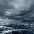TAUPIN, BERNIE - SEA HAS NO MERCY (Compact Disc)