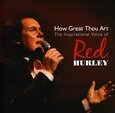 HURLEY, RED - HOW GREAT THOU ART (Compact Disc)