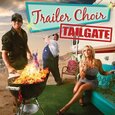 TRAILER CHOIR - TAILGATE (Compact Disc)
