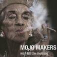 MOJO MAKERS - WAIT TILL THE MORNING (Compact Disc)