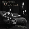 KENNEDY, MAURA - VILLANELLE:SONGS OF.. (Compact Disc)