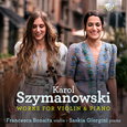 FRANCESCA BONAITA - SZYMANOWSKI: WORKS FOR VIOLIN & PIANO (Compact Disc)