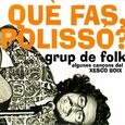 GRUP DE FOLK - QUÈ FAS POLISSÓ? (Compact Disc)